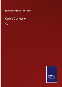 Carry's Confession - Robinson, Frederick William