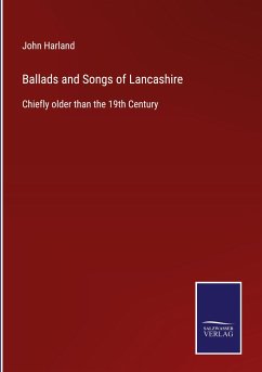 Ballads and Songs of Lancashire - Harland, John