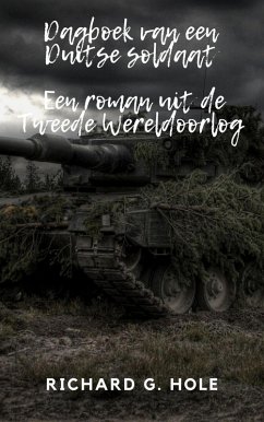 Dagboek van een Duitse soldaat (Tweede Wereldoorlog, #1) (eBook, ePUB) - Hole, Richard G.