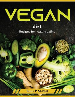 Vegan diet: Recipes for healthy eating - Scott P McNeil