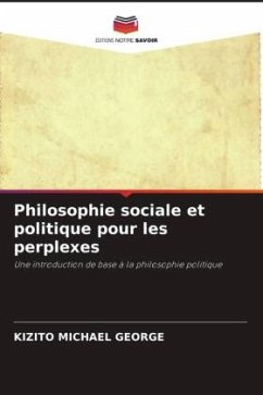 Philosophie sociale et politique pour les perplexes - Michael George, Kizito