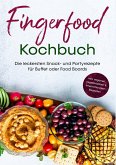 Fingerfood Kochbuch: Die leckersten Snack- und Partyrezepte für Buffet oder Food Boards   inkl. veganen, vegetarischen & internationalen Rezepten