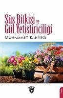 Süs Bitkisi ve Gül Yetistiriciligi - Kahveci, Muhammet