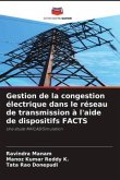 Gestion de la congestion électrique dans le réseau de transmission à l'aide de dispositifs FACTS