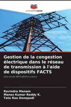 Gestion de la congestion électrique dans le réseau de transmission à l'aide de dispositifs FACTS - Manam, Ravindra;K., Manoz Kumar Reddy;Donepudi, Tata Rao