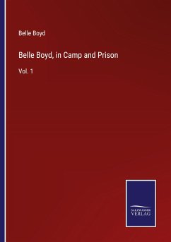 Belle Boyd, in Camp and Prison - Boyd, Belle