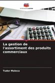 La gestion de l'assortiment des produits commerciaux