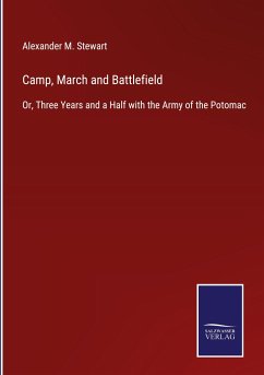 Camp, March and Battlefield - Stewart, Alexander M.