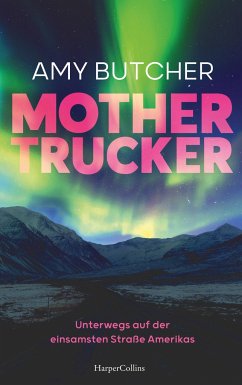 Mothertrucker - Unterwegs auf der einsamsten Straße Amerikas - Butcher, Amy