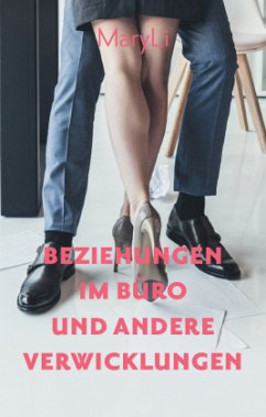 Beziehungen im Büro und andere Verwicklungen - MaryLi