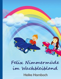 Felix Nimmermüde im Wachbleibland (eBook, ePUB)