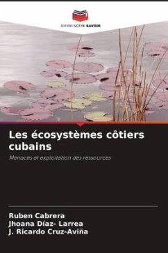 Les écosystèmes côtiers cubains - Cabrera, Rubén;Díaz- Larrea, Jhoana;Cruz-Aviña, J. Ricardo