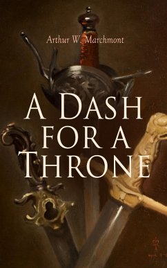 A Dash for a Throne (eBook, ePUB) - Marchmont, Arthur W.