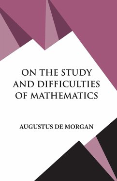 On The Study and Difficulties of Mathematics - Morgan, Augustus De