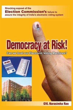 Democracy At Risk! Can We Trust Our Electronic Voting Machines? - Narasimha Rao, Gvl