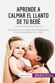 Aprende a calmar el llanto de tu bebé