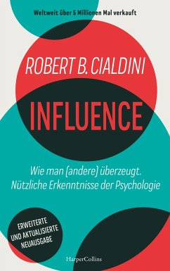 INFLUENCE - Wie man (andere) überzeugt. Nützliche Erkenntnisse der Psychologie - B. Cialdini, Robert