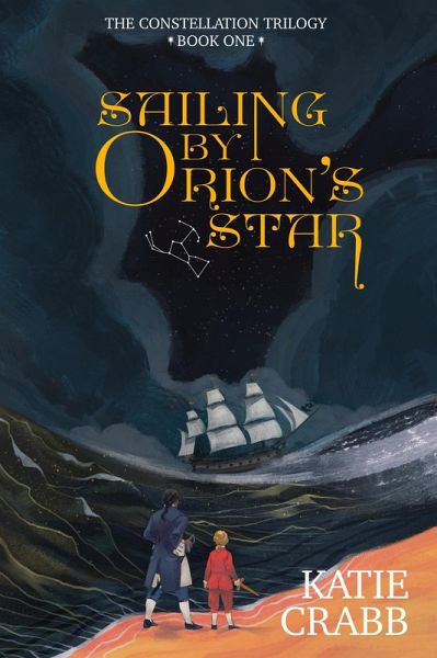 Sailing by Orion's Star (The Constellation Trilogy, #1) (eBook, ePUB) Sailing by Orion's Star (The Constellation Trilogy, #1) (eBook, ePUB)