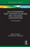 Self-Determined First Nations Museums and Colonial Contestation (eBook, ePUB)