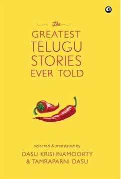 THE GREATEST TELUGU STORIES EVER TOLD - \ Tamraparni Dasu, Dasu Krishnamoorty