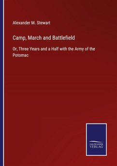 Camp, March and Battlefield - Stewart, Alexander M.