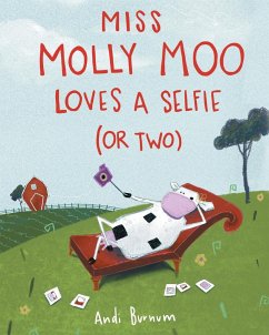 Miss Molly Moo Loves a Selfie (or Two) - Burnum, Andi