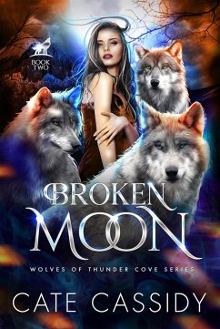 Broken Moon (The Wolves of Thunder Cove, #2) (eBook, ePUB) - Cassidy, Cate