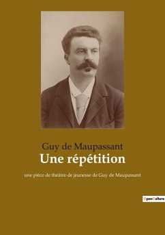 Une répétition - de Maupassant, Guy