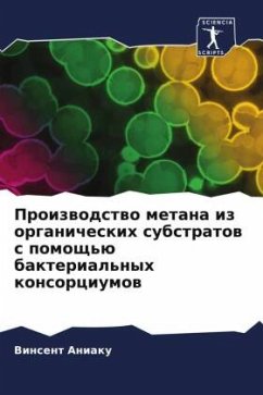 Proizwodstwo metana iz organicheskih substratow s pomosch'ü bakterial'nyh konsorciumow - Aniaku, Vinsent