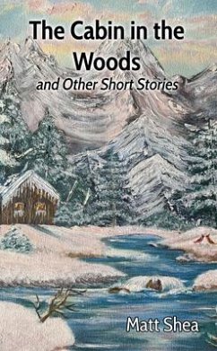The Cabin in the Woods and Other Short Stories (eBook, ePUB) - Shea, Matt