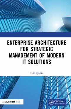 Enterprise Architecture for Strategic Management of Modern IT Solutions (eBook, PDF) - Iyamu, Tiko