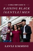 A Single Mom's Guide to Raising Black (Gentle)Men (eBook, ePUB)