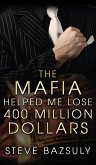 The Mafia Helped Me Lose $400 Million