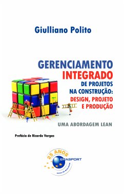 Gerenciamento Integrado de Projetos na Construção: Design, Projeto e Produção (eBook, ePUB) - Polito, Giulliano