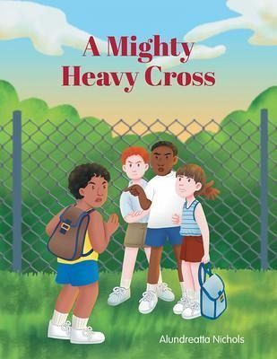 A Mighty Heavy Cross (eBook, ePUB) A Mighty Heavy Cross (eBook, ePUB)