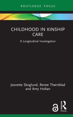 Childhood in Kinship Care (eBook, PDF) - Skoglund, Jeanette; Thørnblad, Renee; Holtan, Amy