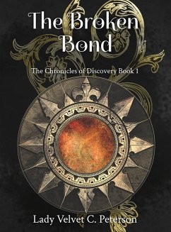 The Broken Bond (The Chronicles of Discovery, #1) (eBook, ePUB) - Peterson, Lady Velvet C.