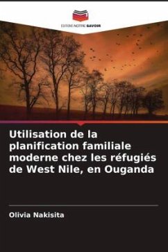 Utilisation de la planification familiale moderne chez les réfugiés de West Nile, en Ouganda - Nakisita, Olivia