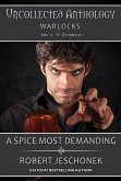 A Spice Most Demanding: Uncollected Anthology-Warlocks (eBook, ePUB) A Spice Most Demanding: Uncollected Anthology-Warlocks (eBook, ePUB)