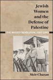 Jewish Women and the Defense of Palestine (eBook, ePUB)