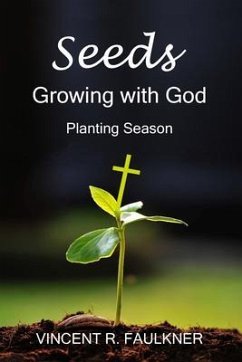 Seeds: Growing with God (eBook, ePUB) - Faulkner, Vincent R.