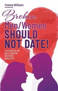 Broken Men/Women Should Not Date! (eBook, ePUB) - Williams, Yvonne