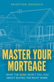 Master Your Mortgage: What the Bank Won't Tell You About Buying the Right Home (eBook, ePUB)