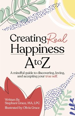 Creating Real Happiness A to Z (eBook, ePUB) - Grace, Stephani