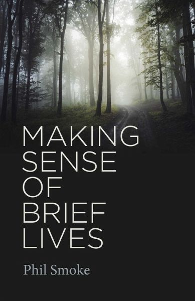 Making Sense of Brief Lives (eBook, ePUB) Making Sense of Brief Lives (eBook, ePUB)