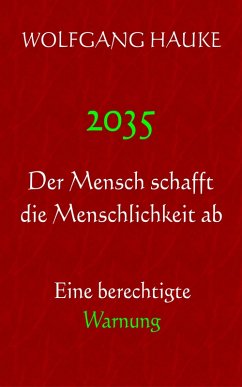 Cover 2035 - Der Mensch schafft die Menschlichkeit ab (eBook, ePUB)