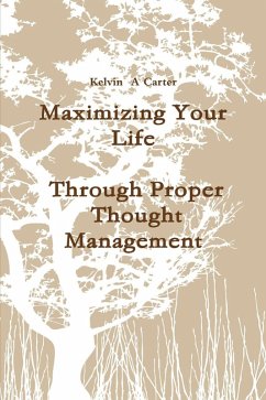 Maximizing Your Life: Through Proper Thought Management (eBook, ePUB) - Carter, Kelvin A