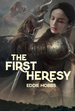 The First Heresy (eBook, ePUB) - Hobbs, Eddie