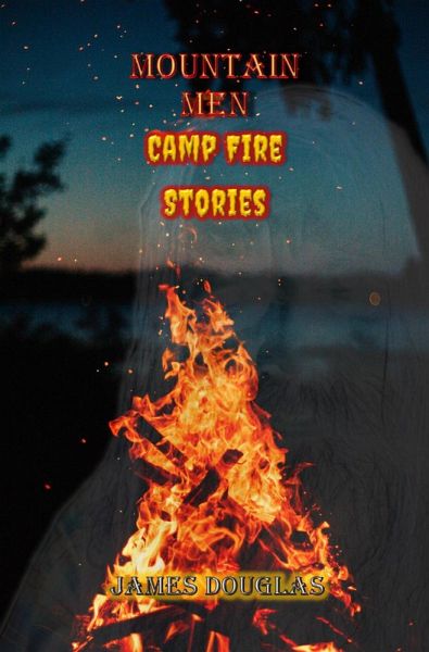 Mountain Men Campfire Stories (The Mountain Men Series, #5) (eBook, ePUB) Mountain Men Campfire Stories (The Mountain Men Series, #5) (eBook, ePUB)
