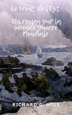 Le Front de l'Est (La Seconde Guerre Mondiale, #6) (eBook, ePUB) - Hole, Richard G.